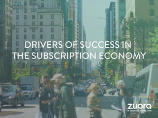 DRIVING SUCCESS IN
THE SUBSCRIPTION ECONOMY
 