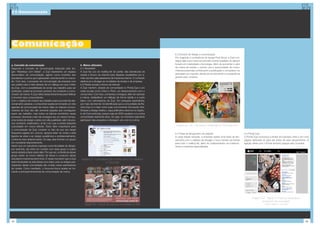 11-Comunicação




Comunicação
                                                                                                                                      b.3 Eventos de design e comunicação
                                                                                                                                      Por organizar a conferência de design Pixel Show, a Zupi con-
                                                                                                                                      segue aliar a sua marca ao primeiro evento brasileiro do gênero
a. Conceito da comunicação                                          b. Meios utilizados                                               focado em criatividade e tecnologia. Além de aumentar o valor
Seguindo o conceito de comunicação traduzido pelo slo-              b.1 Newsletter                                                    de marca da revista, o evento cria a oportunidade de consu-
gan “Abasteça com Idéias”, a Zupi representa um espaço              A Zupi faz uso do mailing list do portal, das assinaturas da      midores potenciais conhecerem a publicação e comprarem ou
democrático de comunicação, agindo como incentivo aos               revista e fóruns na internet para disparar newsletters por e-     assinarem por impulso devido ao envolvimento e a experiência
estudantes e jovens que ingressaram recentemente no merca-          mail, escritos pela assessoria de imprensa interna. O conteúdo    gerado pelo contexto.
do. Com isso, o processo de comunicação da empresa com              destina-se a divulgar as novidades da revista e da empresa.
seu público-alvo é feito através de um diálogo em que o leitor      b.2 Redes sociais e fóruns de internet
da Zupi, com a possibilidade de enviar seu trabalho para ser        A Zupi mantém, através de comunidade no Portal Zupi e em
publicado, acaba se tornando produtor de conteúdo e comu-           redes sociais como Orkut e Flickr, um relacionamento com o
nicador da marca. A Zupi utiliza dessa ferramenta para fidelizar    consumidor. Com isso, a empresa consegue, além de valorizar
e envolver seus consumidores.                                       a marca, estabelecer um diálogo de forma rápida e a custo
Com o objetivo de mostrar seu trabalho para sua rede de rela-       baixo com admiradores da Zupi. Em pesquisa exploratória,
cionamento pessoal, o consumidor acaba se tornando um dos           por meio da internet, foi identificada que a comunidade da Re-
agentes de comunicação da marca. Mas os maiores comuni-             vista Zupi é a maior entre suas concorrentes (Computer Arts,
cadores da Zupi não são somente aqueles que conseguem               Simples e Design Gráfico, cuja justificativa veremos no Capítu-
expor seu trabalho, mas todos os leitores envolvidos nesse          lo de Concorrência), possui mais de 3000 usuários e é a única
processo. Somente o fato de conseguir ser, ao mesmo tempo,          comunidade realmente ativa. Ou seja, os membros realmente
uma revista de design e artes com alta qualidade, além de pos-      participam das enquetes e interagem uns com os outros.
suir conteúdo colaborativo, já faz com que a revista desperte
curiosidade em novos leitores. Outro fator importante para                                                                             Imagem (9) – Ed. 7 da revista e credenciais do Pixel Show 2007
a comunicação da Zupi consiste no fato de que seu target
frequenta lugares em comum, aprecia estar na moda e está                                                                              b.4 Festa de lançamento de edições                                b.5 Portal Zupi
ligados às artes e ao design acadêmica e profissionalmente,                                                                           A cada edição lançada, a empresa realiza uma festa de lan-        O Portal Zupi comunica a revista em banners, links e em uma
conforme visto anteriormente. Ou seja, eles formam um grupo                                                                           çamento com o objetivo de divulgar o novo número da revista       página dedicada só para ela antes de seus lançamentos. A
em constante relacionamento.                                                                                                          para todo o mailing list, além de colaboradores, ex-colabora-     ligação direta com o Portal também agrega valor à revista.
Assim que um estudante ingressa numa faculdade de design,                                                                             dores e imprensa especializada.
por exemplo, ele entra em contato com esse grupo e acaba
sendo atraído a fazer parte dele. Por sua vez, a influência desse
grupo sobre os novos hábitos de leitura e consumo desse
estudante é extremamente forte. É nesse momento que a Zupi           Imagem (7) – Comunidade Zupi no Orkut com 3.161 membros
será introduzida na vida desse novo leitor, pois os antigos par-                          (11/05/2008)
ticipantes dessa comunidade são muitas vezes admiradores
de revista. Como resultado, o boca-em-boca acaba se tor-
nando a principal ferramenta de comunicação da marca.




                                                                                                                                                                                                               Imagem (10) – Página no Portal Zupi dedicada ao
                                                                                                                                                                                                                        lançamento de nova edição
                                                                        Imagem (8) – Anúncio da marca na comunidade do Flickr                                                                                              (na foto, edição 9 – 05/2008)




44                                                                                                                                                                                                                                                               45
 