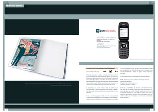 20-Plano Tático




                                                                                                                                                                                                           Exemplo de conteúdo SMS enviado por celular.




                                                                                                                        Criação de uma comunidade de relacionamentos                      Lá, o novo adepto irá criar seu perfil com informações e tags
                                                                                                                                                                                          que representem sua linha de pensamento, a maneira como
                                                                                                                        Comunidade Aditivo Zupi                                           quer ser identificado e dados que guiem outros usuários ao
                                                                                                                                                                                          seu perfil.
                                                                                                                        Uma das ações para fortalecer a imagem de marca será criar
                                                                                                                        uma comunidade de relacionamentos dentro do portal Zupi.          A comunidade Aditivo contemplará as seguintes seções:
                                                                                                                        Essa comunidade receberá o nome “Aditivo Zupi”, relacionado
                                                                                                                        com o mote de abastecer com idéias. O conceito central é que      Perfil: dados como nome, cidade e interesses artísticos;
                                                                                                                        esse espaço seja um lugar para que todos os leitores/artistas/    Ferramenta de busca;
                                                                                                                        interessados troquem idéias, experiências, se relacionem, di-     Amigos: rede de relacionamento;
                  Anúncio na própria Zupi para incentivar o público a enviar o SMS e cadastrar o número do celular,
                                                                                                                        vulguem seus trabalhos gerando experiência de marca.              Trabalhos: imagens e vídeos
                                                                           para receber conteúdo referente à revista.

                                                                                                                        O objetivo é tornar a comunidade centro de referência para        Ainda há a possibilidade de venda de publicidade dentro do
                                                                                                                        relacionamento e discussões sobre artes visuais e design, e       site, além de um espaço customizado para anunciantes po-
                                                                                                                        que seja o lugar ideal para artistas e/ou usuários exporem seus   derem divulgar sua marca. O espaço customizado funcionará
                                                                                                                        trabalhos.                                                        da mesma maneira que uma perfil de usuário, com fotos e
                                                                                                                                                                                          vídeos do anunciante. Contudo, será customizado, com fun-
                                                                                                                        O boca em boca gerado deverá estimular novos potenciais           ções exclusivas e um template de acordo com a identidade
                                                                                                                        consumidores a ingressar na comunidade. Para participar, o        visual da marca.
                                                                                                                        usuário deverá se cadastrar no site www.zupi.com.br/aditivo.




116                                                                                                                                                                                                                                                  117
 