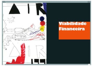 Viabilidade
      Financeira




124                 125
 