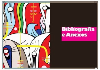 Bibliografia
      e Anexos




130                  131
 