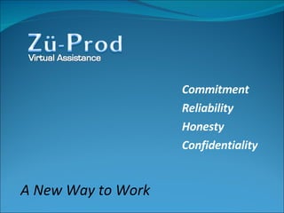 Commitment Reliability Honesty Confidentiality A New Way to Work 