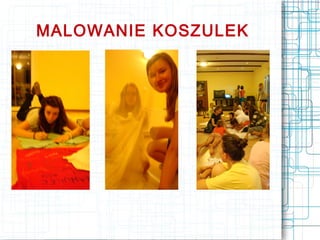 MALOWANIE KOSZULEK
 