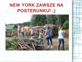 NEW YORK ZAWSZE NA
  POSTERUNKU! ;)
 