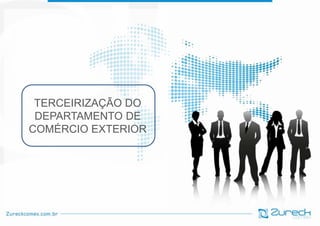 TERCEIRIZAÇÃO DO
DEPARTAMENTO DE
COMÉRCIO EXTERIOR

 