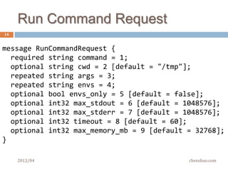 Capture stdout&stderr, simple ?
14


        Two pipes are needed, dup2() the write fd to 1, 2
         in child, read the other side of two fds in parent.
          Keep data      in memory and send back when finishes
        Command ‘cat /dev/zero’ will blow up zurg slave
        We must limit the size of stdout and stderr
          The default     size is 1024KiB
        Two approaches, when size breaches limit:
          Stop reading, i.e. block writing, wait until timeout
          Close the read side of pipe, i.e. kill child with SIGPIPE
                Directly sending a SIGPIPE signal doesn’t work
     2012/04                                                      chenshuo.com
 