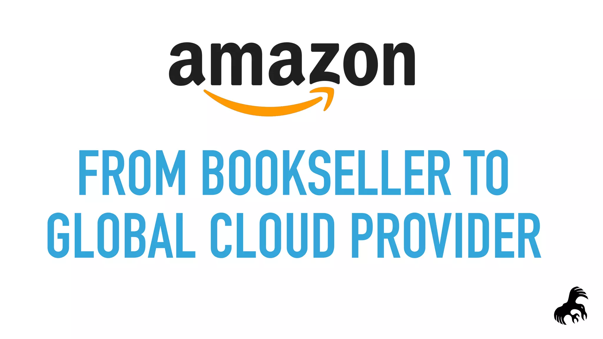 FROM BOOKSELLER TO
GLOBAL CLOUD PROVIDER
 