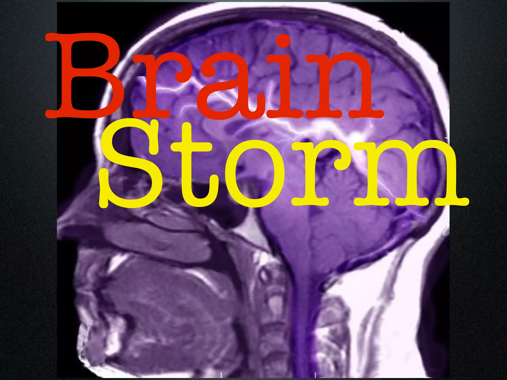 Brain
 Storm
 