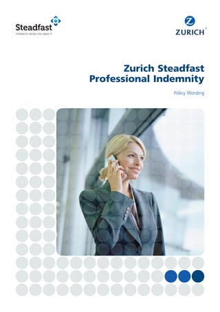 Policy Wording
Zurich Steadfast
Professional Indemnity
 