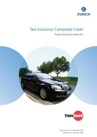 Taxi Insurance Composite Cover
             Product Disclosure Statement




                 Preparation date: 14 September 2009
                      Effective date: 24 October 2009
 
