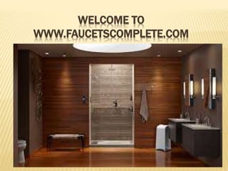 WELCOME TO
WWW.FAUCETSCOMPLETE.COM
 
