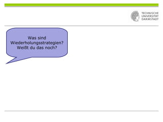 Was sind
Wiederholungsstrategien?
Weißt du das noch?
 