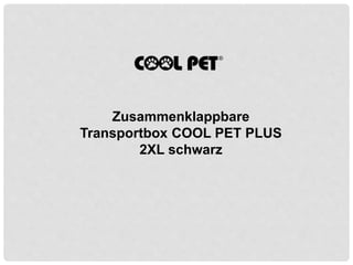 Zusammenklappbare
Transportbox COOL PET PLUS
2XL schwarz
 
