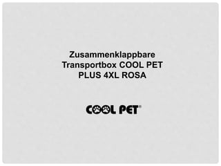 Zusammenklappbare
Transportbox COOL PET
PLUS 4XL ROSA
 