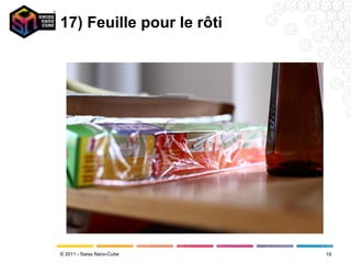 17) Feuille pour le rôti




© 2011 - Swiss Nano-Cube   19
 