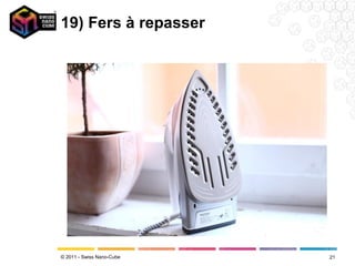 19) Fers à repasser




© 2011 - Swiss Nano-Cube   21
 