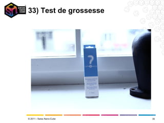 33) Test de grossesse




© 2011 - Swiss Nano-Cube   35
 