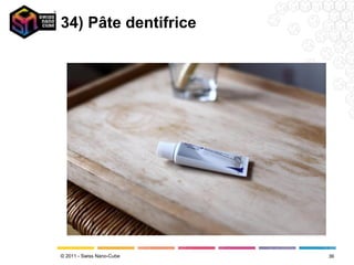 34) Pâte dentifrice




© 2011 - Swiss Nano-Cube   36
 