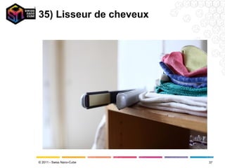 35) Lisseur de cheveux




© 2011 - Swiss Nano-Cube   37
 