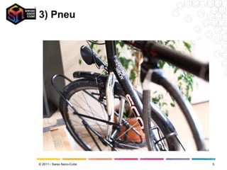 3) Pneu




© 2011 - Swiss Nano-Cube   5
 