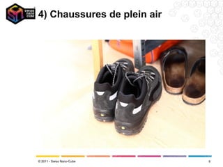 4) Chaussures de plein air




© 2011 - Swiss Nano-Cube     6
 