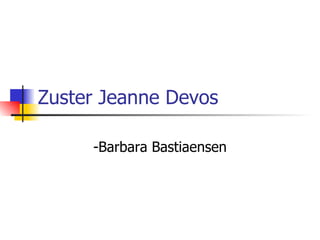 Zuster Jeanne Devos -Barbara Bastiaensen 