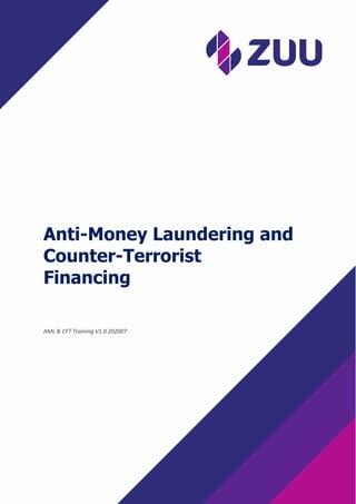 1
Anti-Money Laundering and
Counter-Terrorist
Financing
AML & CFT Training V1.0 202007
 