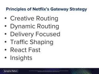 Unless otherwise indicated, these slides are © 2013-2016 Pivotal Software, Inc. and licensed under a Creative Commons Attribution-
NonCommercial license: http://creativecommons.org/licenses/by-nc/3.0/
Principles of Netflix’s Gateway Strategy
• Creative Routing
• Dynamic Routing
• Delivery Focused
• Traffic Shaping
• React Fast
• Insights
33
 