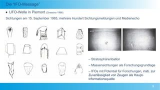 Die “IFO-Message”
 UFO-Welle in Piemont (Grassino 1986)
Sichtungen am 15. September 1985, mehrere Hundert Sichtungsmeldun...