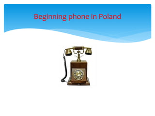 Beginning phone in Poland
 
