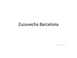 Zuzuvecha Barcelona
http://zuzuvecha.cat/
 