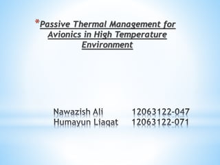 *Passive Thermal Management for
Avionics in High Temperature
Environment
 