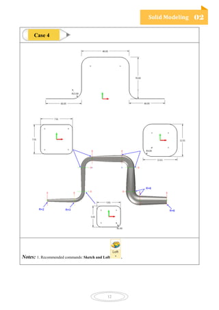 Solid Modeling 02
12
Notes: 1. Recommended commands: Sketch and Loft .
Case 4
 