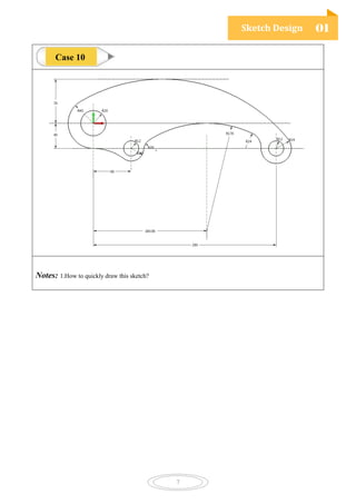 Sketch Design 01
7
Notes: 1.How to quickly draw this sketch?
Case 10
 