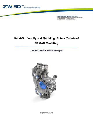 Solid-Surface Hybrid Modeling: Future Trends of
3D CAD Modeling
ZW3D CAD/CAM White Paper
September, 2013
 