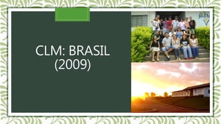 CLM: BRASIL
(2009)
 