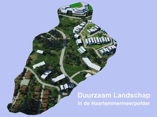 Duurzaam Landschap in de Haarlemmermeerpolder 