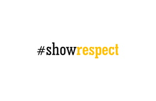 #showrespect

 