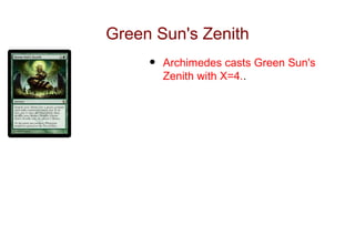 Green Sun's Zenith
     •   Archimedes casts Green Sun's
         Zenith with X=4..
 