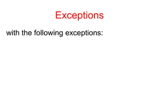 Exceptions
with the following exceptions:
 