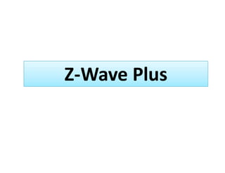 Z-Wave Plus
 
