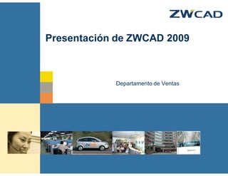 Presentación de ZWCAD 2009



                                Departamento de Ventas




© zwsoft All rights reserved.
 