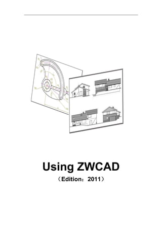 Using ZWCAD
 （Edition：2011）
 