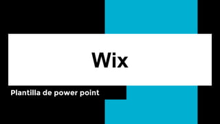 Wix
Plantilla de power point
 
