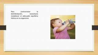 Signos de la deshidratación
La sed es un indicador de la deshidratación
sentirte mareado y aturdido
tener la boca seca o p...