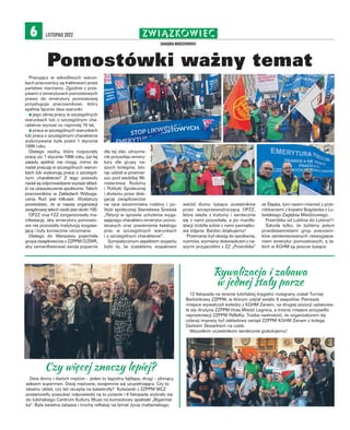 ZWIĄZKOWIEC.
ZAGŁĘBIA MIEDZIOWEGO
LISTOPAD 2022
6
Pomostówki ważny temat
Pracujący w szkodliwych warun-
kach pracownicy są traktowani przez
państwo nierówno. Zgodnie z prze-
pisami o emeryturach pomostowych
prawo do emerytury pomostowej
przysługuje pracownikowi, który
spełnia łącznie dwa warunki:
● jego okres pracy w szczególnych
warunkach lub o szczególnym cha-
rakterze wynosi co najmniej 15 lat,
● praca w szczególnych warunkach
lub praca o szczególnym charakterze
wykonywana była przed 1 stycznia
1999 roku.
Dlatego osoby, które rozpoczęły
pracę po 1 stycznia 1999 roku, już tej
zasady spełnić nie mogą, mimo że
nadal pracują w szczególnych warun-
kach lub wykonują pracę o szczegól-
nym charakterze? Z tego powodu
nadal są odprowadzane wyższe skład-
ki na ubezpieczenie społeczne. Takich
pracowników w Zakładach Wzboga-
cania Rud jest kilkuset. Wystarczy
powiedzieć, że w naszej organizacji
związkowej takich osób jest około 100.
OPZZ oraz FZZ zorganizowały ma-
nifestację, aby emerytury pomosto-
we nie pozostały instytucją wygasa-
jącą i były koniecznie utrzymane.
Dlatego do Warszawy pojechała
grupa związkowców z ZZPPM O/ZWR,
aby zamanifestować swoje poparcie
dla tej idei, utrzyma-
nie przywileju emery-
tury dla grupy na-
szych kolegów, bio-
rąc udział w przemar-
szu pod siedzibę Mi-
nisterstwa Rodziny
i Polityki Społecznej
i złożeniu przez dele-
gację związkowców
na ręce wiceministra rodziny i po-
lityki społecznej Stanisława Szweda
„Petycji w sprawie uchylenia wyga-
sającego charakteru emerytur pomo-
stowych oraz poszerzenia katalogu
prac w szczególnych warunkach
i o szczególnym charakterze”.
Sympatycznym aspektem wyjazdu
było to, że zostaliśmy wypatrzeni
wśród tłumu tysiąca uczestników
przez wiceprzewodniczącą OPZZ,
która zeszła z trybuny i serdecznie
się z nami przywitała, a po manife-
stacji zrobiła sobie z nami pamiątko-
we zdjęcie. Bardzo dziękujemy!
Przemarsz był okazją do spotkania,
rozmów, wymiany doświadczeń z na-
szymi przyjaciółmi z ZZ „Przeróbka”
ze Śląska, tym razem również z prze-
róbkarzami z kopalni Bogdanka z Lu-
belskiego Zagłębia Miedziowego.
Przeróbka od Lublina do Lubina!!!
Szkoda tylko, że byliśmy jedyni
przedstawicielami grup pracowni-
ków zainteresowanych niewygasza-
niem emerytur pomostowych, a ta-
kich w KGHM są jeszcze tysiące.
Czy więcej znaczy lepiej?
Dwa domy i dwóch mężów – jeden to łagodny fajtłapa, drugi – płonący
seksem supermen. Dwaj mężowie, wzajemnie się uzupełniający. Czy to
idealny układ, czy też recepta na katastrofę? Koleżanki z ZZPPM MCZ
postanowiły poszukać odpowiedzi na to pytanie i 6 listopada wybrały się
do lubińskiego Centrum Kultury Muza na komediowy spektakl „Bigamist-
ka”. Była świetna zabawa i trochę refleksji na temat życia małżeńskiego.
Rywalizacja i zabawa
w jednej stały parze
12 listopada na terenie lubińskiej kręgielni rozegrany został Turniej
Barbórkowy ZZPPM, w którym udział wzięło 9 zespołów. Pierwsze
miejsce wywalczyli koledzy z KGHM Zanam, na drugiej pozycji uplasowa-
ła się drużyna ZZPPM Huta Miedzi Legnica, a trzecie miejsce przypadło
reprezentacji ZZPPM PeBeKa. Trzeba nadmienić, że organizatorem tej
udanej imprezy był zakładowy zarząd ZZPPM KGHM Zanam z kolegą
Darkiem Skwarkiem na czele.
Wszystkim uczestnikom serdecznie gratulujemy!
 