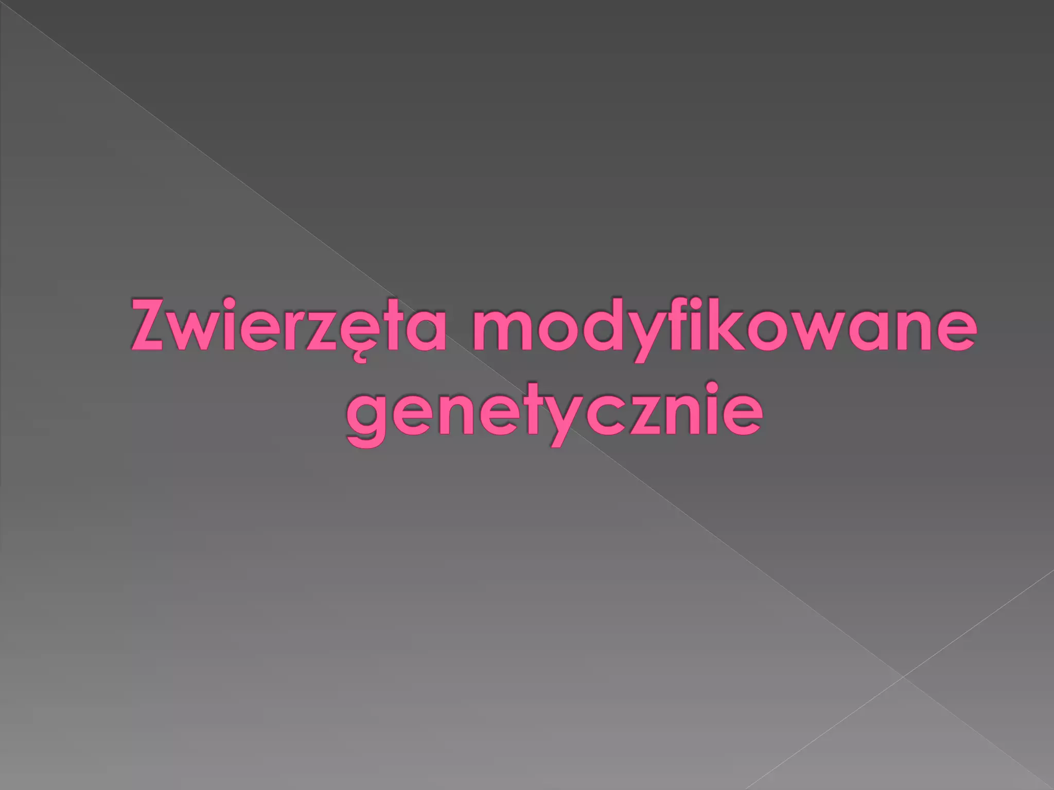 Zwierzęta modyfikowane genetycznie... | PPTX | Reproductive Health