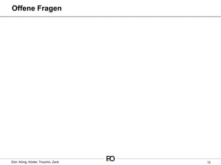Offene Fragen




Dürr, König, Köster, Troschin, Zank   15
 