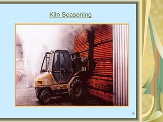 Kiln Seasoning
18
 