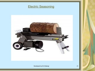 Electric Seasoning
Developed by:G.S.Solangi 21
 